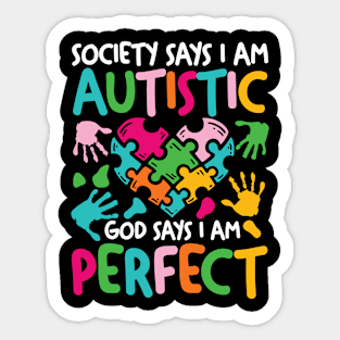 Society Says I Am Autistic God Says I Am Perfect Sticker